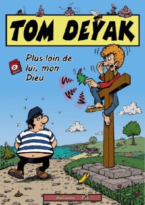 TOM DEYAK Plus loin de lui, mon Dieu est une BD numérique drôle pour adolescents et adultes, de 12 à 122 ans.